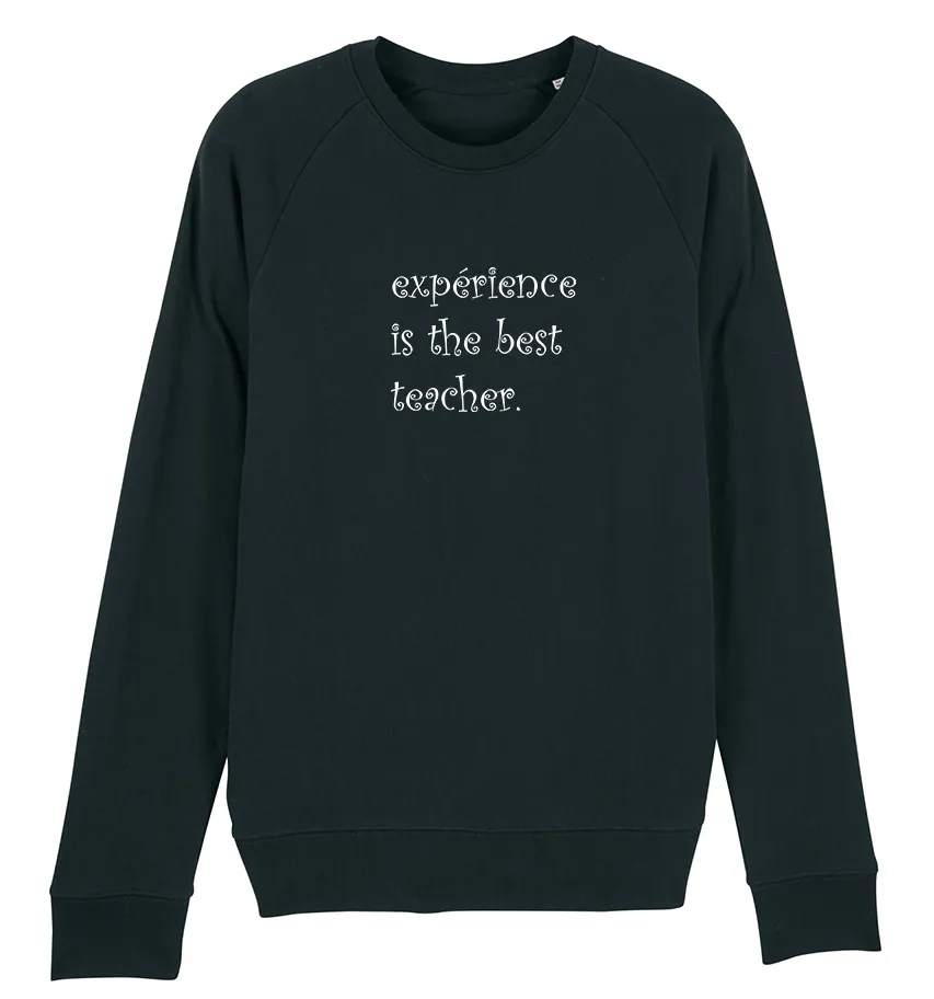 EXPERIENCE IS THE BEST TEACHER SWEAT NOIR BG