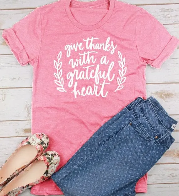 Give Thanks With A Grateful Heart T-Shirt - S-3XL